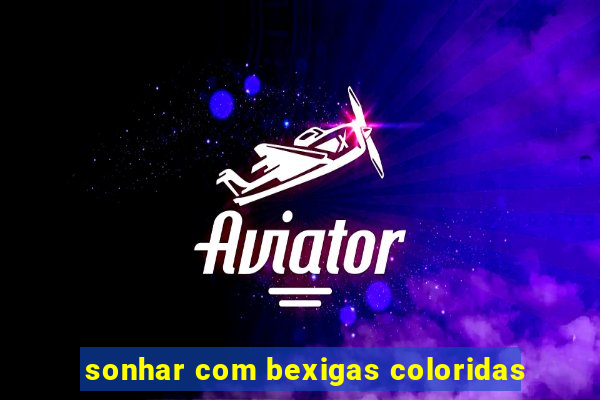 sonhar com bexigas coloridas